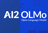 Announcing AI2 OLMo, an open language model made by scientists, for scientists