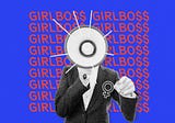 The End of the Girlboss Is Here