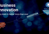 What is innovation for your business, and why does it matter more than ever