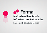 Forma: Reaching General Availability