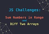 JavaScript: Sum All Numbers in a Range and Diff Two Arrays