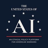 The United States of AI: An Ethical Policy Platform for American Workers