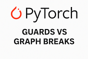 ML4LM&hairsp;—&hairsp;Guards vs Graph Breaks in PyTorch: What You Need to Know