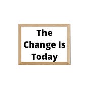 The Change Is Today