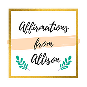 Affirmations from Allison