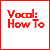 Vocal How To