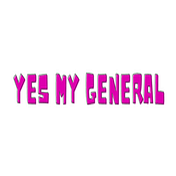 Yes My General