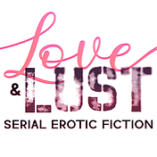 Love & Lust: Serial Erotic Fiction