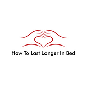 How To Last Longer In Bed