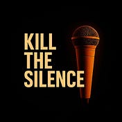 Kill the Silence
