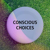 Conscious Choices