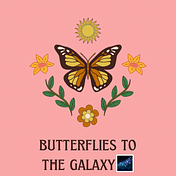 Butterflies to The Galaxy
