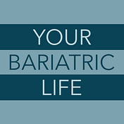 Your Bariatric Life