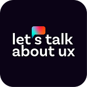 Let’s Talk About UX