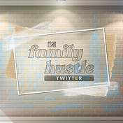 Family Hustle: Twitter