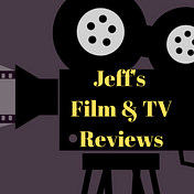 Jeff's Film & TV Reviews