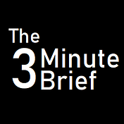The 3 Minute Brief