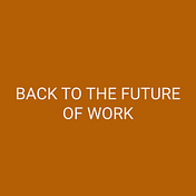 Back to the future of work