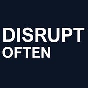 Disrupt Often