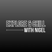 Explore & Chill with Nigel