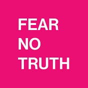 FEAR NO TRUTH