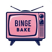 Binge and Bake