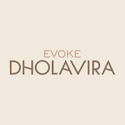 Evoke Dholavira