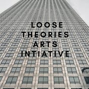 LOOSE THEORIES ARTS INITIATIVE