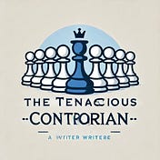The Tenacious Contrarian