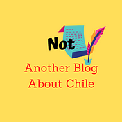 Not Another Blog About Chile