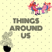 Things Around Us