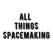All Things Spacemaking