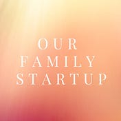 Our Family Startup