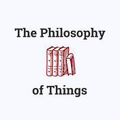 The Philosophy of Things