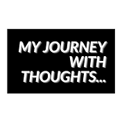 My journey with thoughts...