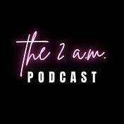 The 2 a.m. podcast