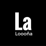 La Loooña Says …