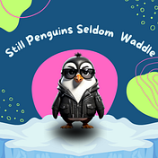 Still Penguins Seldom Waddle