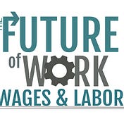 Future of Work, Wages, and Labor