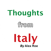 Thoughts from Italy by Alex Roe