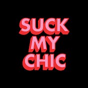 Suck My Chic