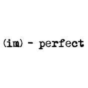 (Im) - perfect