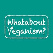 Whatabout Veganism?