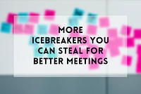 More icebreakers you can steal for better meetings
