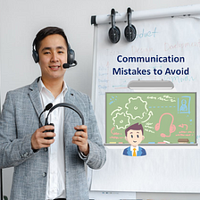 Call Center Agents Must Avoid these 5 Communication Mistakes to Guarantee Positive Customer…