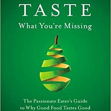 READ/DOWNLOAD#( Taste What You’re Missing: The Passionate Eater’s Guide to Why Good Food Tastes…