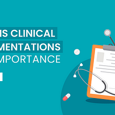 What Is Clinical Documentation & Its Importance