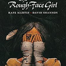 In Love With Father Sky: Algonquin tale The Rough-Face Girl