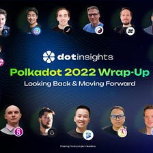 Polkadot Wrap-up 2022: Sharings from 23 Ecosystem Leaders