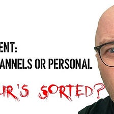 Corporate or Personal Channels, Building Content